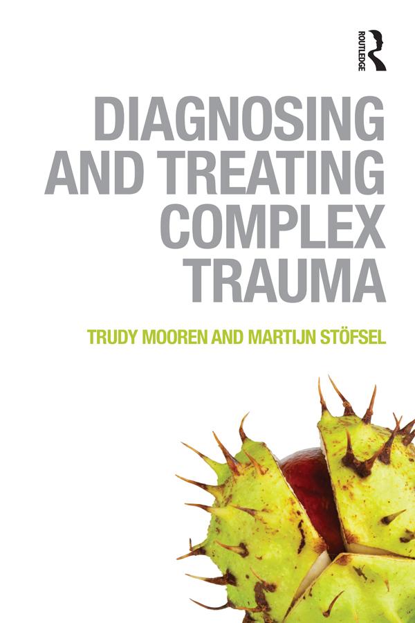 Diagnosing and Treating Complex Trauma by Martijn Stöfsel, Trudy Mooren