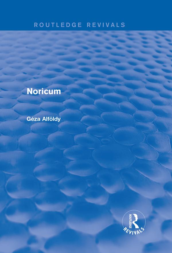 Noricum (Routledge Revivals) by Geza Alfoldy
