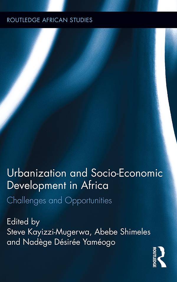 Urbanization and Socio-Economic Development in Africa by Abebe Shimeles, Nadège Désirée Yaméogo, Steve Kayizzi-Mugerwa