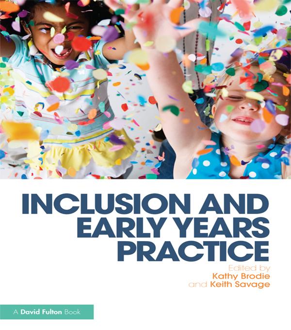Inclusion and Early Years Practice by Kathy Brodie, Keith Savage