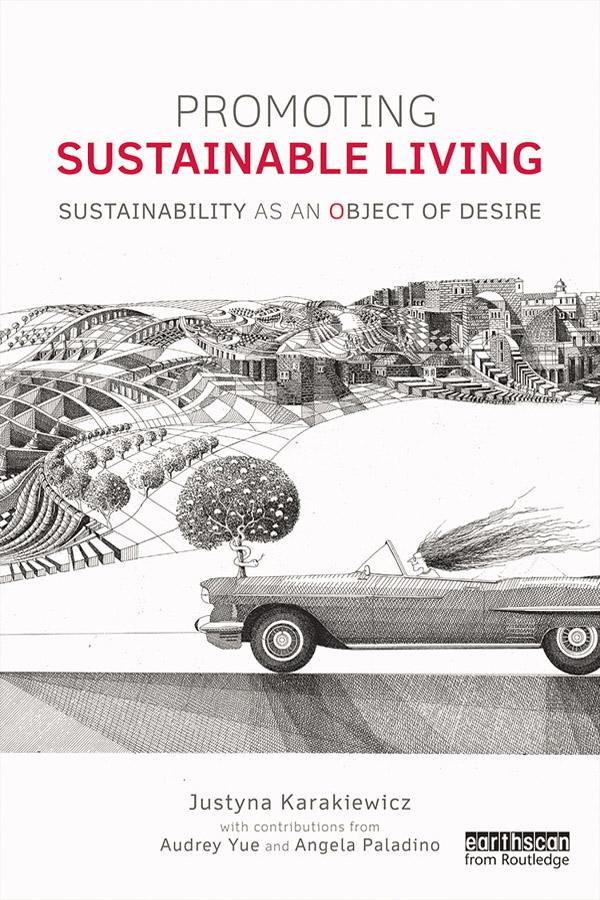 Promoting Sustainable Living by Angela Paladino, Audrey Yue, Justyna Karakiewicz