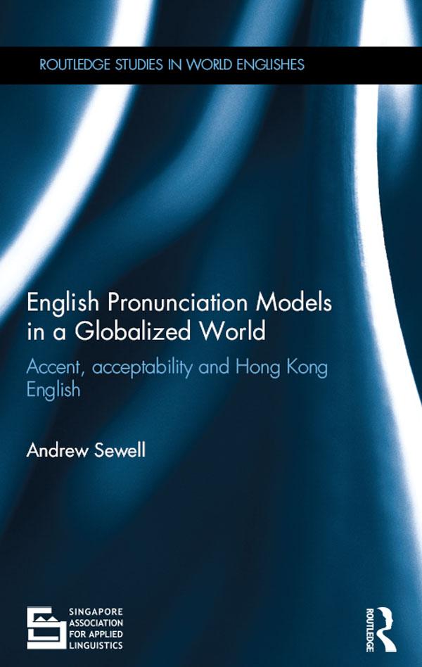 English Pronunciation Models in a Globalized World by Andrew Sewell
