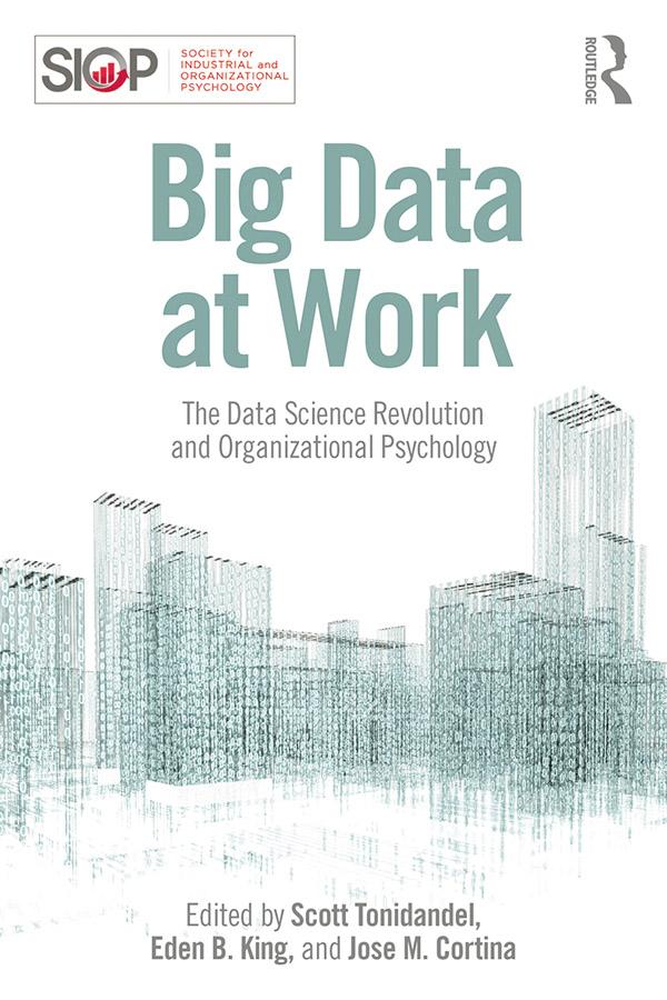 Big Data at Work by Eden B. King, Jose M. Cortina, Scott Tonidandel