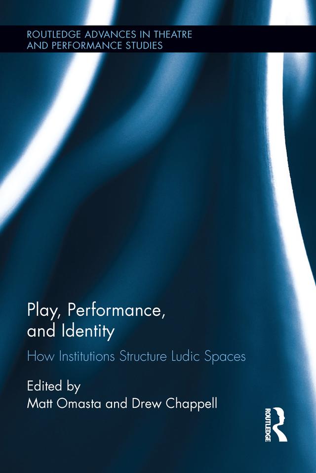 Play, Performance, and Identity by Drew Chappell, Matt Omasta