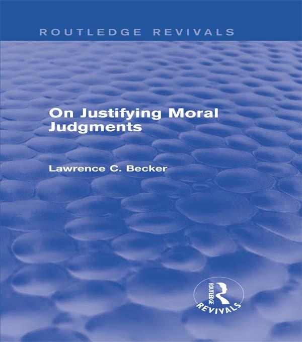 On Justifying Moral Judgements (Routledge Revivals)