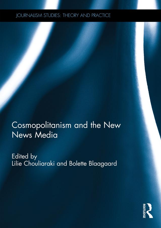 Cosmopolitanism and the New News Media by Bolette Blaagaard, Lilie Chouliaraki
