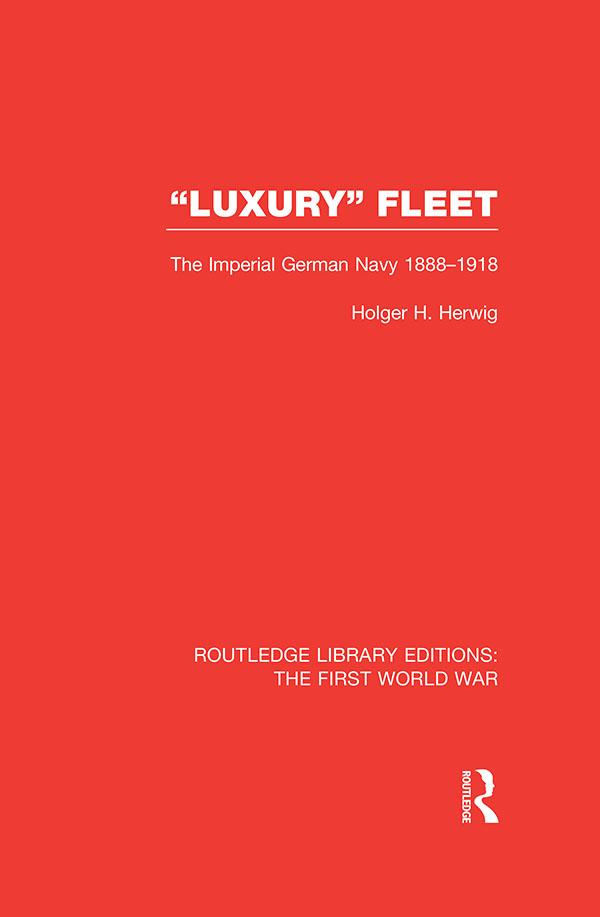 'Luxury' Fleet: (RLE The First World War) by Holger Herwig