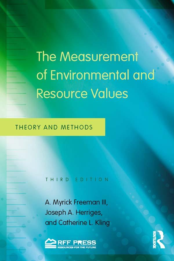 The Measurement of Environmental and Resource Values by A. Myrick Freeman III, Catherine L. Kling, Joseph A. Herriges