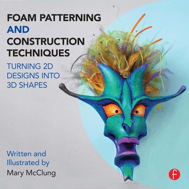 Foam Patterning and Construction Techniques by Mary McClung
