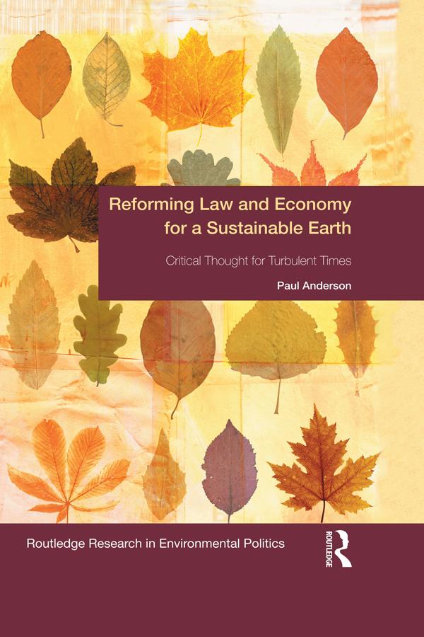 Reforming Law and Economy for a Sustainable Earth by Paul Anderson