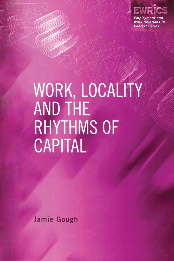 Work, Locality and the Rhythms of Capital by Jamie Gough