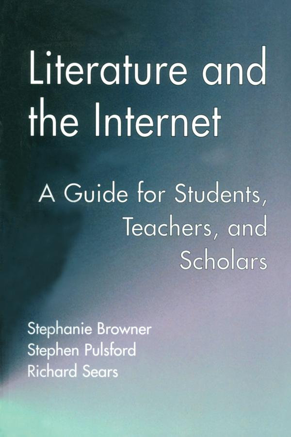 Literature and the Internet by Richard Sears, Stephanie Browner, Stephen Pulsford