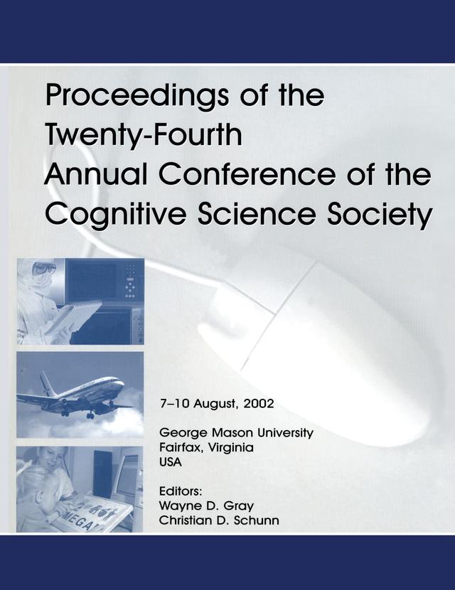Proceedings of the Twenty-fourth Annual Conference of the Cognitive Science Society by Christian D. Schunn, Wayne D. Gray