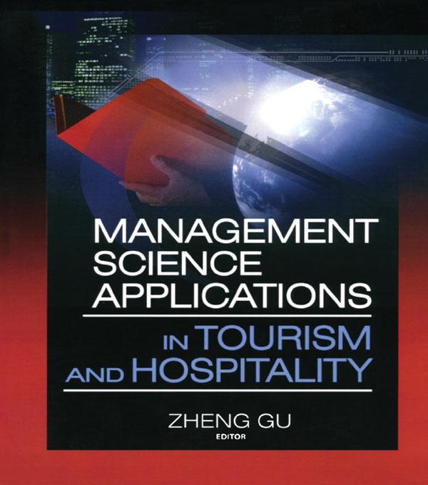 Management Science Applications in Tourism and Hospitality by Zheng Gu