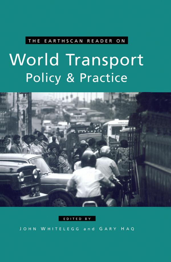 The Earthscan Reader on World Transport Policy and Practice by Gary Haq, John Whitelegg