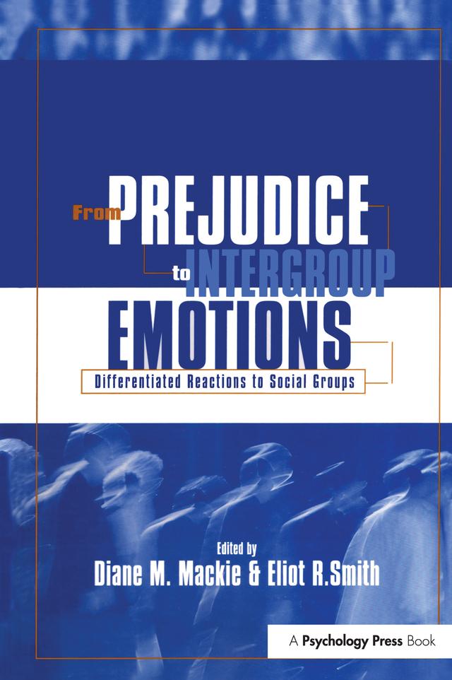 From Prejudice to Intergroup Emotions by Diane M. Mackie, Eliot R. Smith