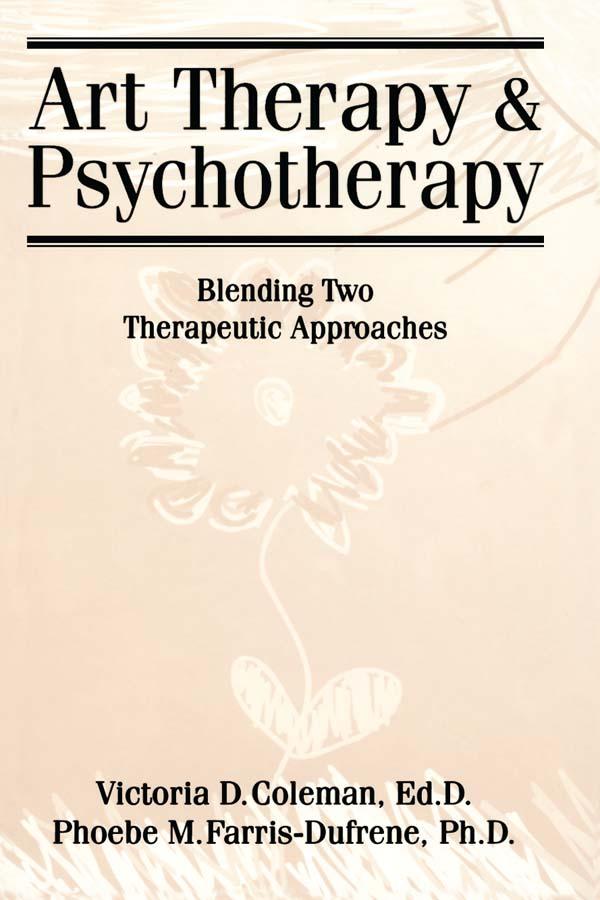 Art Therapy And Psychotherapy by Phoebe Farris-Dufrene, Victoria D. Coleman