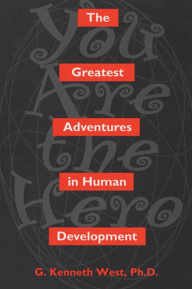 The Greatest Adventures In Human Development by G. Kenneth West