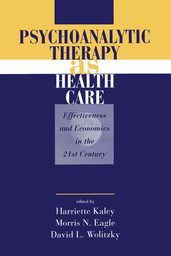 Psychoanalytic Therapy as Health Care by David L. Wolitzky, Harriette Kaley, Morris N. Eagle