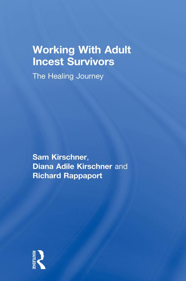 Working With Adult Incest Survivors by Diana Adile Kirschner, Richard Rappaport, Sam Kirschner