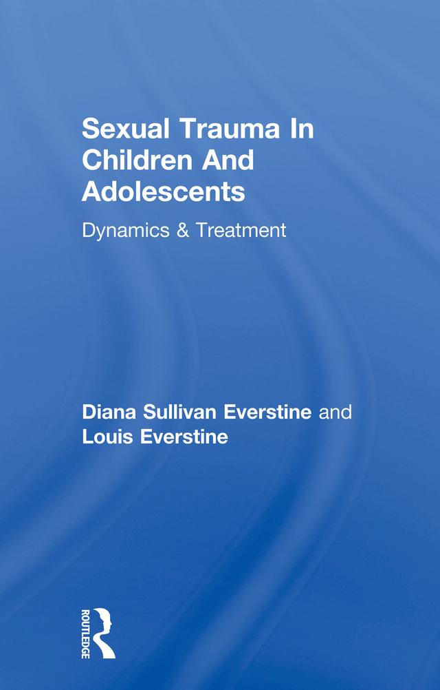 Sexual Trauma In Children And Adolescents by Diana Sullivan Everstine, Louis Everstine