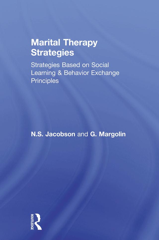 Marital Therapy Strategies Based On Social Learning & Behavior Exchange Principles by G. Margolin, N.S. Jacobson