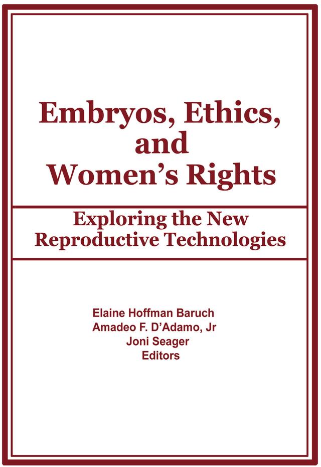 Embryos, Ethics, and Women's Rights by Amadeo F D'Adamo, Elaine Baruch, Joni Seager