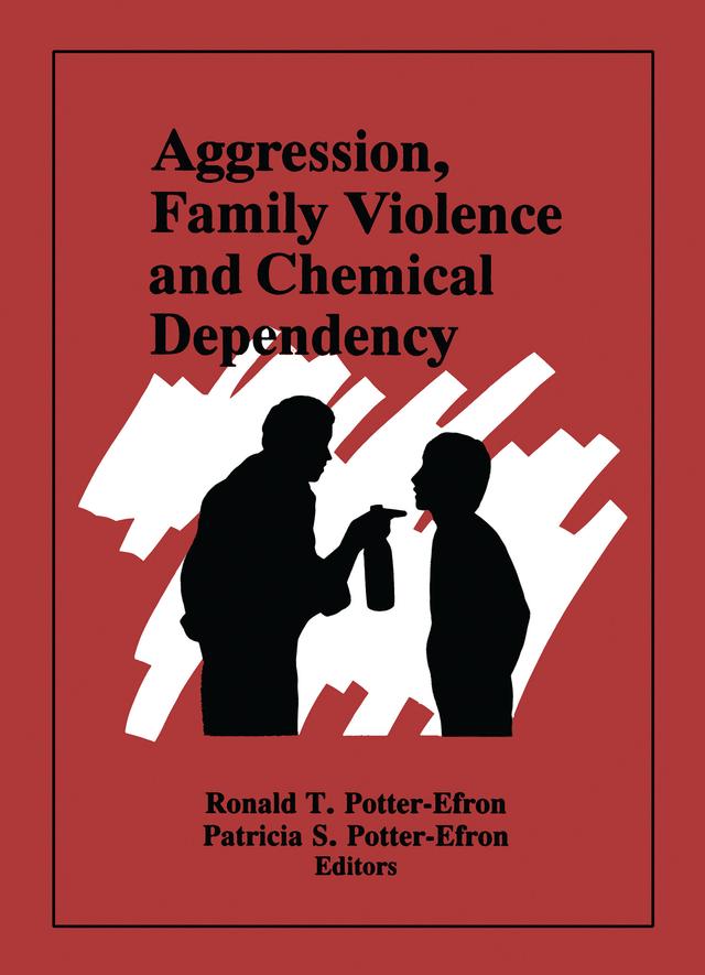 Aggression, Family Violence and Chemical Dependency by Patricia Potter-Efron, Ron Potter-Efron