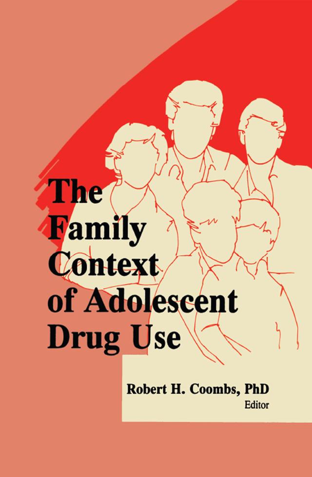 The Family Context of Adolescent Drug Use by Robert H Coombs