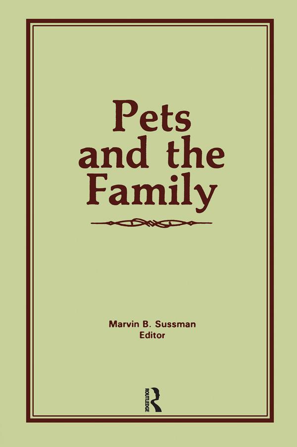 Pets and the Family by Marvin B Sussman