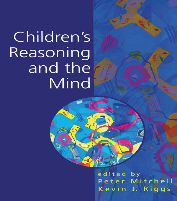 Children's Reasoning and the Mind by Kevin Riggs, Peter Mitchell