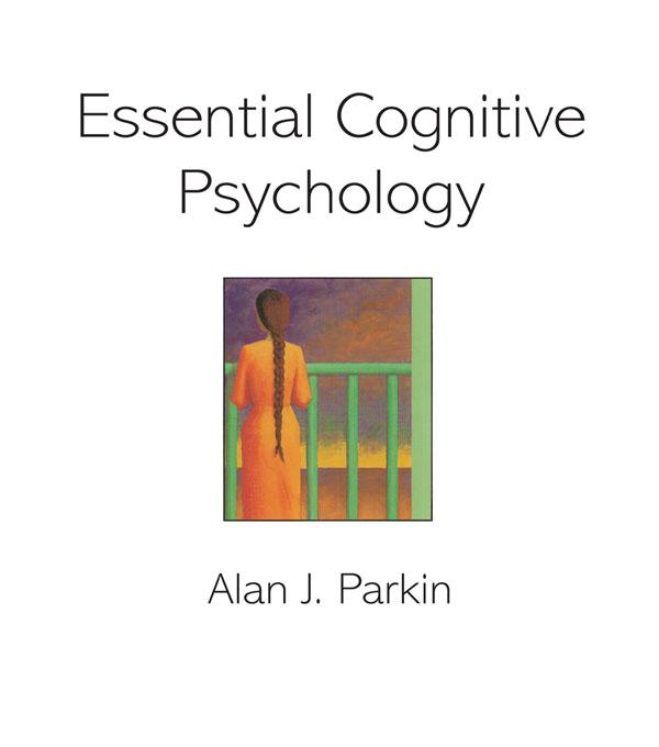 Essential Cognitive Psychology by Alan J. Parkin