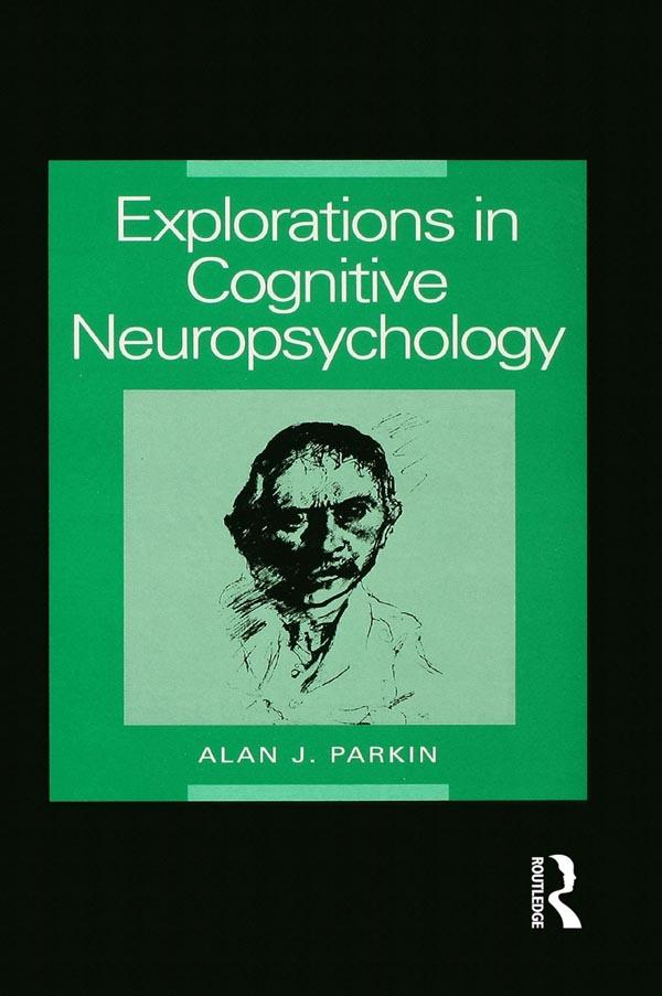 Explorations in Cognitive Neuropsychology by Alan Parkin