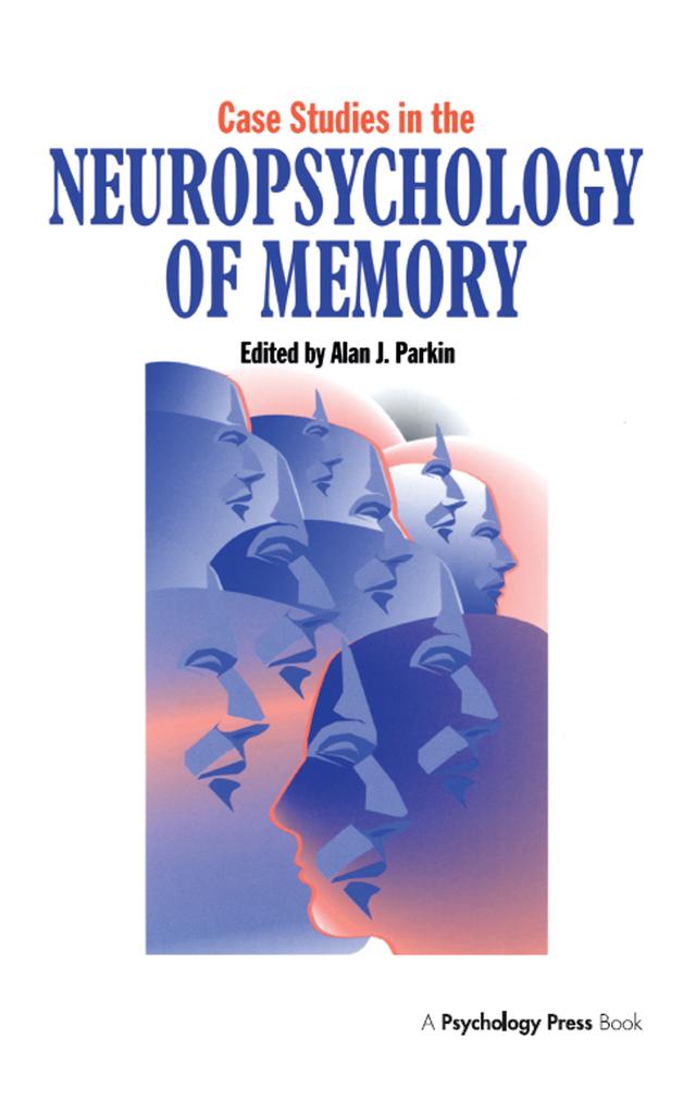 Case Studies in the Neuropsychology of Memory by Alan J. Parkin