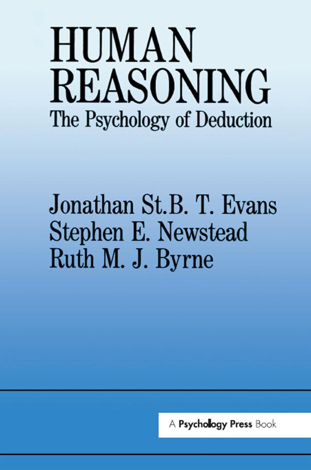 Human Reasoning by Jonathan St.B.T. Evans, Ruth M.J. Byrne, Stephen E. Newstead
