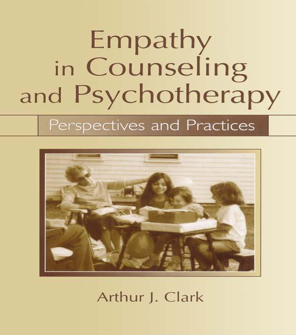 Empathy in Counseling and Psychotherapy by Arthur J. Clark