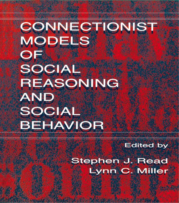 Connectionist Models of Social Reasoning and Social Behavior by Lynn C. Miller, Stephen John Read
