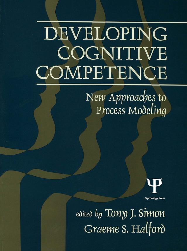 Developing Cognitive Competence by Graeme S. Halford, Tony J. Simon