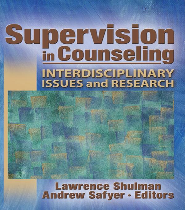 Supervision in Counseling by Andrew Safyer, Lawrence Shulman