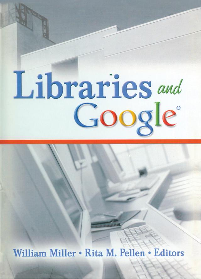 Libraries and Google by Rita M. Pellen, William Miller