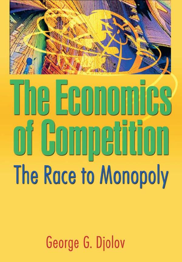 The Economics of Competition by George G Djolov