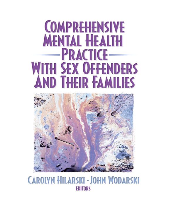 Comprehensive Mental Health Practice with Sex Offenders and Their Families
