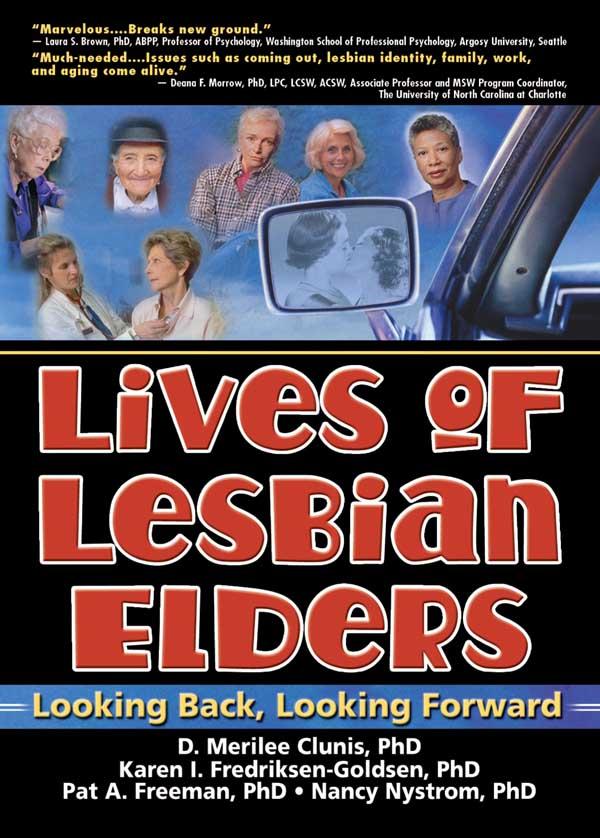 Lives of Lesbian Elders by D. Merilee Clunis, J Dianne Garner, Karen I. Fredriksen-Goldsen, Nancy M. Nystrom, Pat A. Freeman