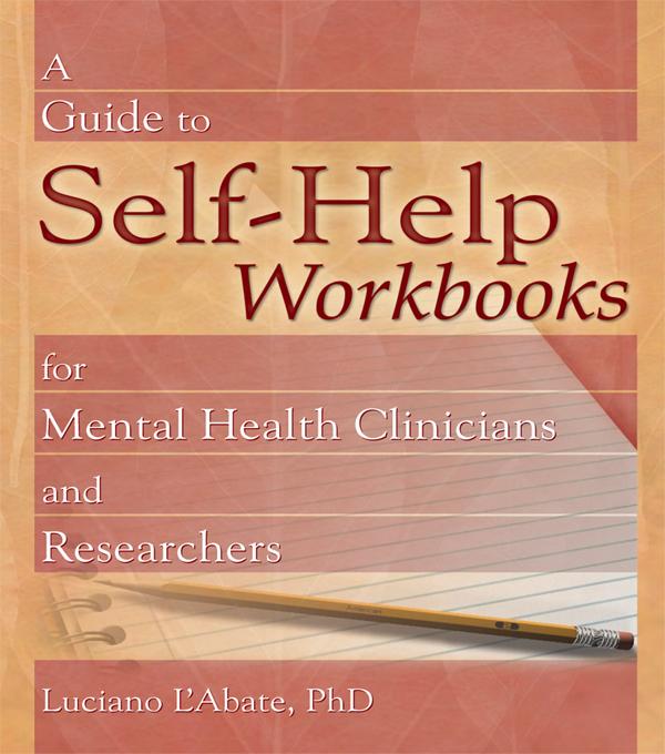 A Guide to Self-Help Workbooks for Mental Health Clinicians and Researchers by Luciano L'Abate