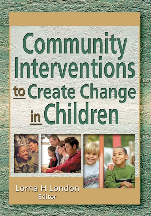 Community Interventions to Create Change in Children by Lorna London