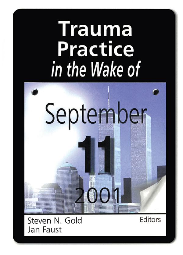 Trauma Practice in the Wake of September 11, 2001 by Jan Faust, Steven N Gold