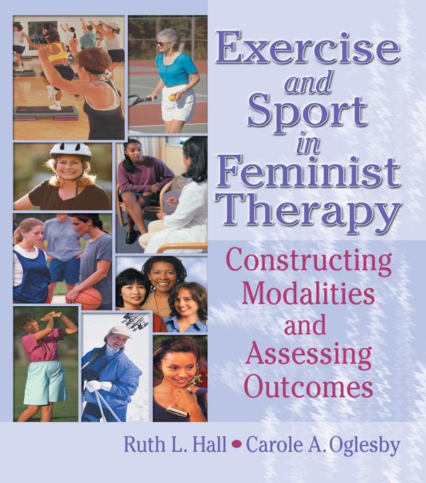 Exercise and Sport in Feminist Therapy by Carole Oglesby, Ruth Hall