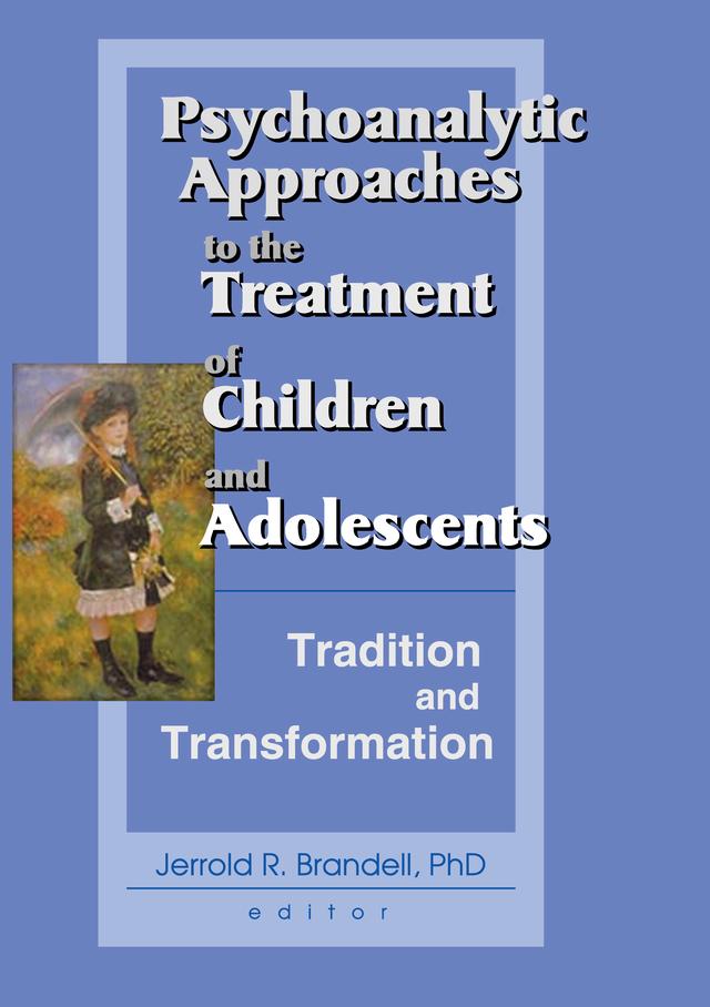 Psychoanalytic Approaches to the Treatment of Children and Adolescents by Jerrold R Brandell
