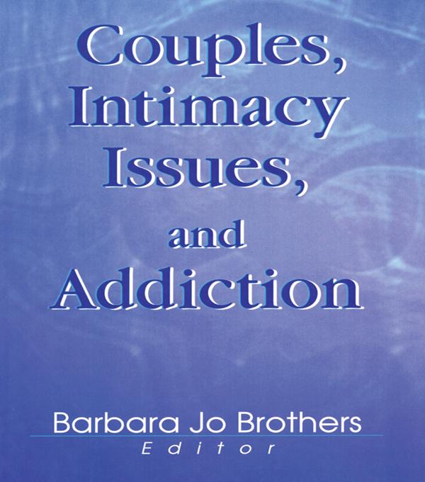 Couples, Intimacy Issues, and Addiction by Barbara Jo Brothers