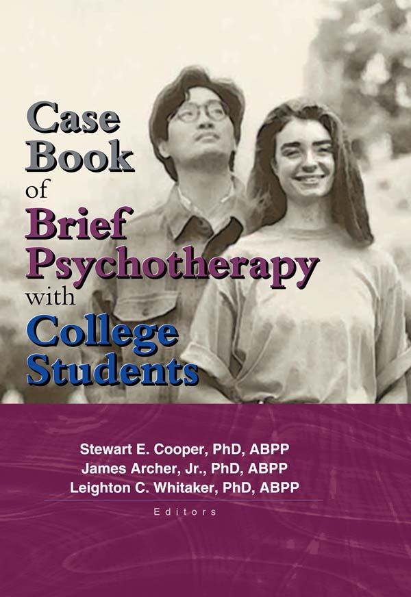 Case Book of Brief Psychotherapy with College Students by James Archer Jr, Leighton Whitaker, Stewart Cooper